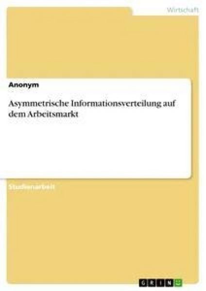 Produktbild: Asymmetrische Informationsverteilung auf dem Arbeitsmarkt