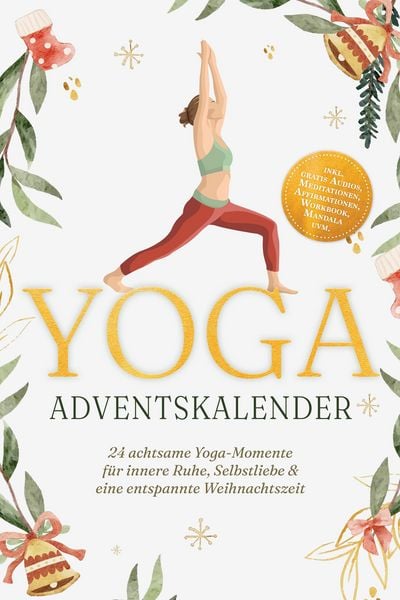 Produktbild: Yoga Adventskalender: 24 achtsame Yoga-Momente f&uuml;r innere Ruhe, Selbstliebe & eine entspannte Weihnachtszeit - inkl. gratis Audios, Meditationen, Affi