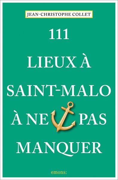 Produktbild: 111 Lieux &agrave; Saint-Malo &agrave; ne pas manquer