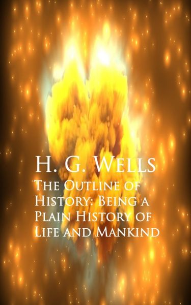 Produktbild: The Outline of History: Being a Plain History of Life and Mankind