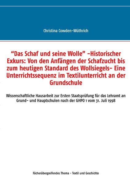 Produktbild: &ldquo;Das Schaf und seine Wolle&rdquo; -Historischer Exkurs: Von den Anf&auml;ngen der Schafzucht bis zum heutigen Standard des Wollsiegels- Eine Unterrichtssequenz im Textilunterricht an der Grundschule