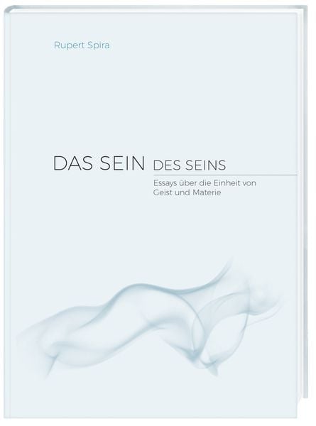 Das Sein des Seins, Gebundene Ausgabe von Rupert Spira, Daniel-Peter-Verlag, 978-3-9815255-8-8