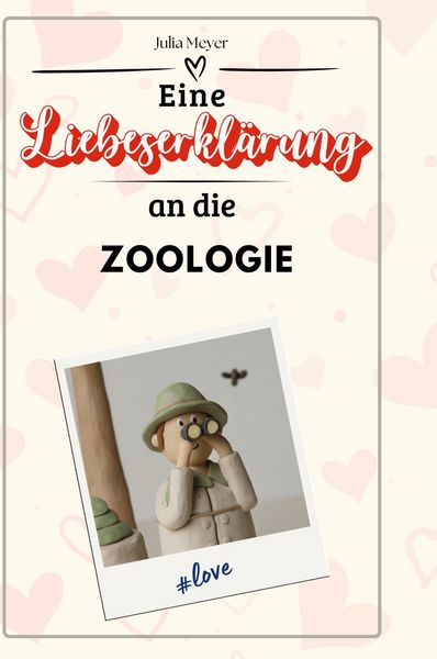 Produktbild: Eine Liebeserkl&auml;rung an die Zoologie