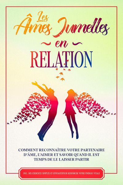 Produktbild: Les &Acirc;mes Jumelles en Relation : Comment reconna&icirc;tre votre partenaire d'&acirc;me, l'aimer et savoir quand il est temps de le laisser partir - Inclut des exe