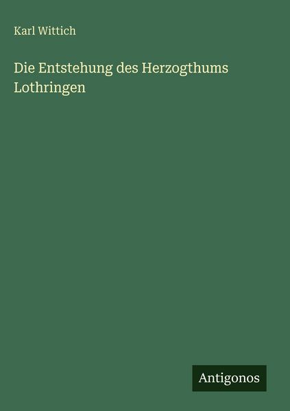 Produktbild: Die Entstehung des Herzogthums Lothringen