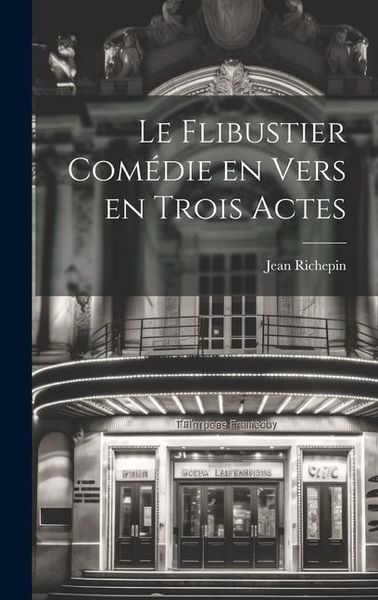 Produktbild: Le Flibustier Com&eacute;die en Vers en trois Actes