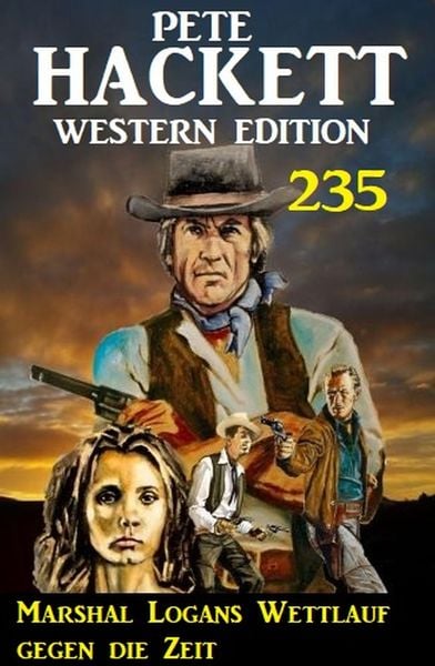 Produktbild: Marshal Logans Wettlauf gegen die Zeit: Pete Hackett Western Edition 235
