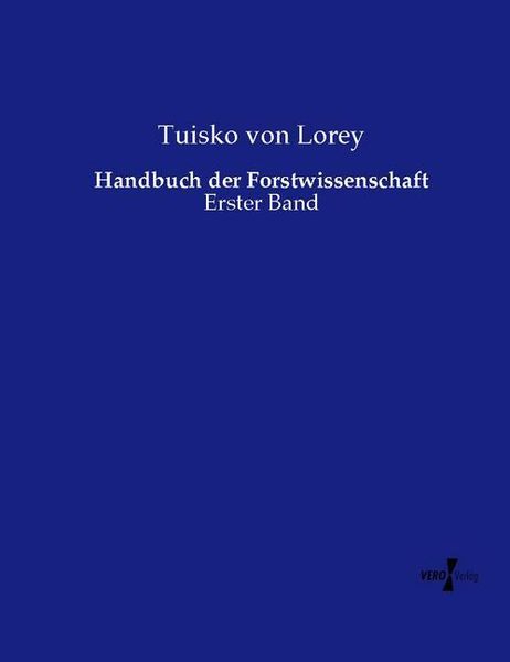 Handbuch der Forstwissenschaft, Taschenbuch von Tuisko Lorey, Vero Verlag, 9783737217552