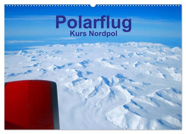 Produktbild: Polarflug Kurs Nordpol (Wandkalender 2026 DIN A2 quer), CALVENDO Monatskalender