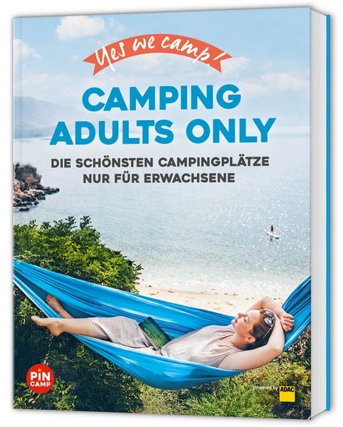 Yes we camp! Camping Adults Only, Taschenbuch von Heidi Siefert,Frauke Hewer,Manuela Blisse,Uwe Lehmann, ADAC Reiseführer, 978-3-9864518-8-2