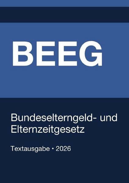 Produktbild: BEEG - Gesetz zum Elterngeld und zur Elternzeit (Deutschland) 2026