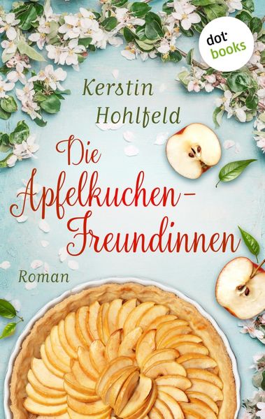 Produktbild: Die Apfelkuchen-Freundinnen - oder: Wenn das Gl&uuml;ck anklopft