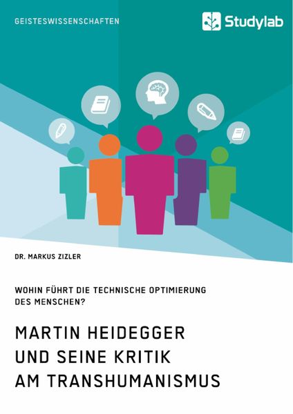 Produktbild: Martin Heidegger und seine Kritik am Transhumanismus. Wohin f&uuml;hrt die technische Optimierung des Menschen?
