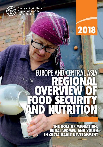 Produktbild: Regional Overview of Food Security and Nutrition in Europe and Central Asia 2018: The Role of Migration, Rural Women and Youth in Sustainable Developm