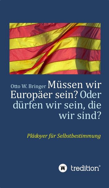 Produktbild: M&uuml;ssen wir Europ&auml;er sein? Oder d&uuml;rfen wir sein, die wir sind?
