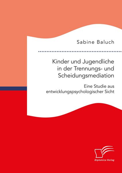 Produktbild: Kinder und Jugendliche in der Trennungs- und Scheidungsmediation. Eine Studie aus entwicklungspsychologischer Sicht