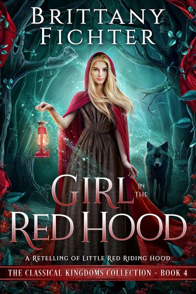 Produktbild: Girl in the Red Hood: A Clean Fairy Tale Retelling of Little Red Riding Hood (The Classical Kingdoms Collection, #4)