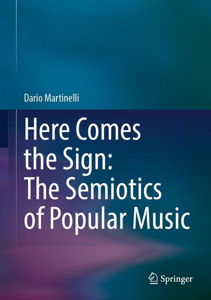 Produktbild: Here Comes the Sign: The Semiotics of Popular Music
