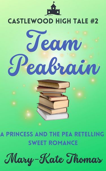Produktbild: Team Peabrain: A Princess and the Pea Retelling, Clean & Wholesome Teen Romance (Castlewood High Tales, #2)