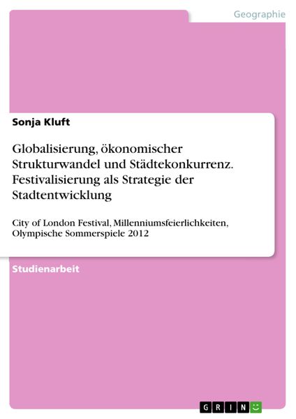 Produktbild: Globalisierung, &ouml;konomischer Strukturwandel und St&auml;dtekonkurrenz. Festivalisierung als Strategie der Stadtentwicklung