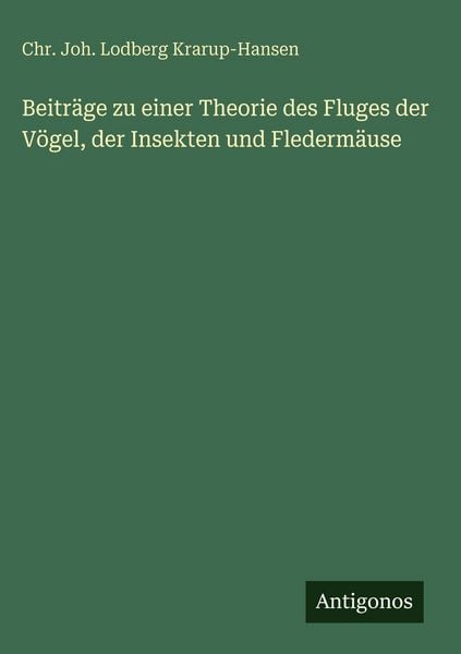Produktbild: Beitr&auml;ge zu einer Theorie des Fluges der V&ouml;gel, der Insekten und Flederm&auml;use