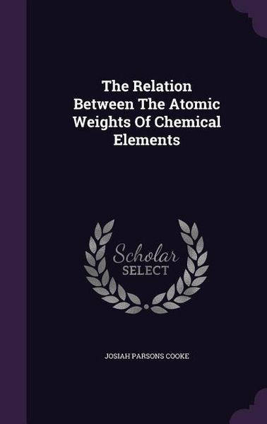 Produktbild: The Relation Between The Atomic Weights Of Chemical Elements