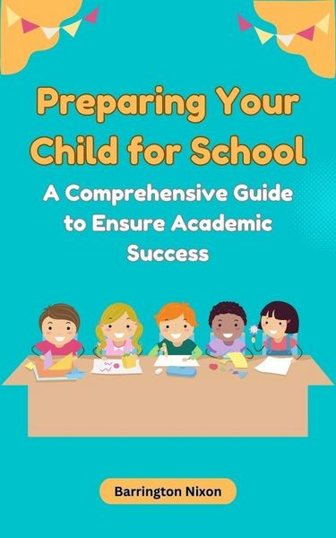 Produktbild: Preparing Your Child for School: A Comprehensive Guide to Ensure Academic Success
