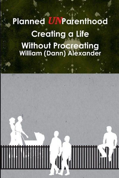 Produktbild: Planned UnParenthood Creating a Life Without Procreating