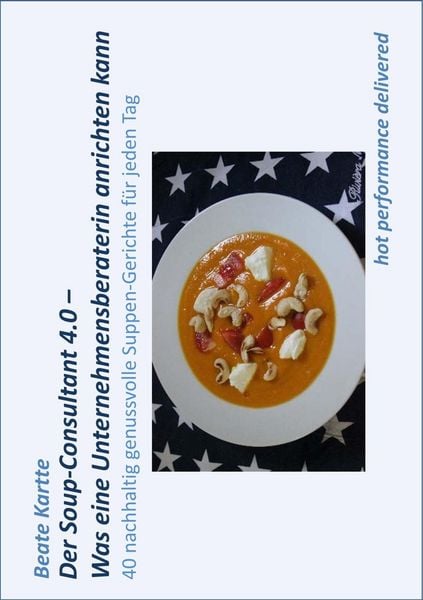 Produktbild: Der Soup-Consultant 4.0 - Was eine Unternehmensberaterin anrichten kann