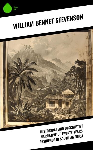 Produktbild: Historical and Descriptive Narrative of Twenty Years' Residence in South America