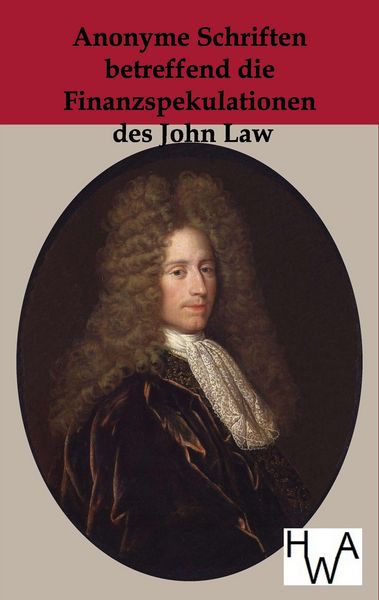 Produktbild: Anonyme Schriften betreffen die Finanzspekulationen des John Law