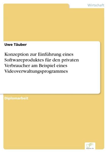 Produktbild: Konzeption zur Einf&uuml;hrung eines Softwareproduktes f&uuml;r den privaten Verbraucher am Beispiel eines Videoverwaltungsprogrammes