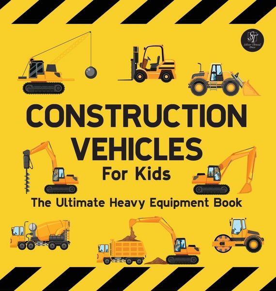 Produktbild: Construction Vehicles For Kids The Ultimate Heavy Equipment Book