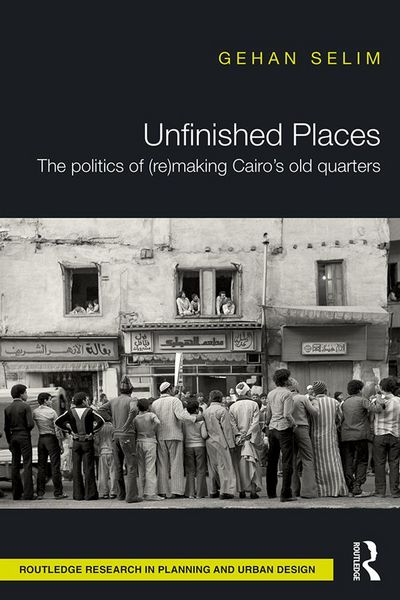 Produktbild: Unfinished Places: The Politics of (Re)making Cairo's Old Quarters