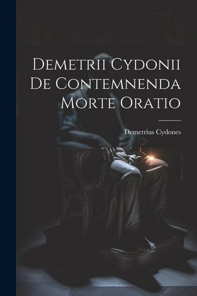 Produktbild: Demetrii Cydonii de Contemnenda Morte Oratio