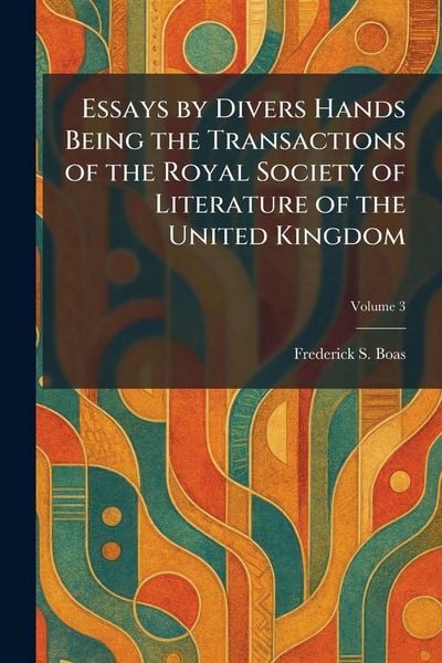 Produktbild: Essays by Divers Hands Being the Transactions of the Royal Society of Literature of the United Kingdom