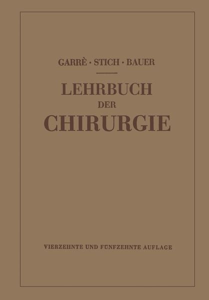 Lehrbuch der Chirurgie, Taschenbuch von Carl Garré , Karl-Heinrich Bauer , . Garré-Stich-Bauer , Rudolf Stich, Springer Berlin, 9783662406434