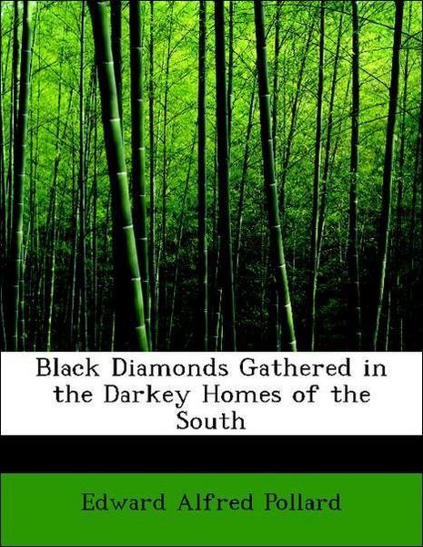 Produktbild: Pollard, E: Black Diamonds Gathered in the Darkey Homes of t