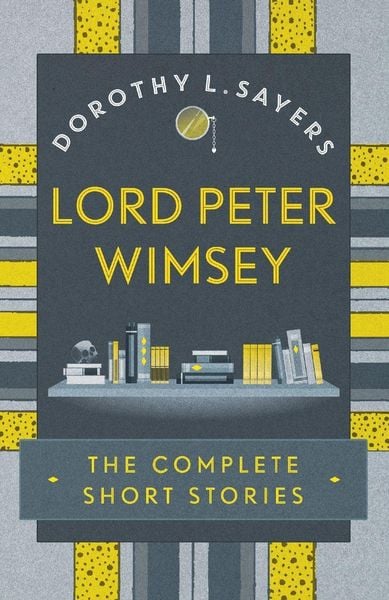 Produktbild: Lord Peter Wimsey: The Complete Short Stories