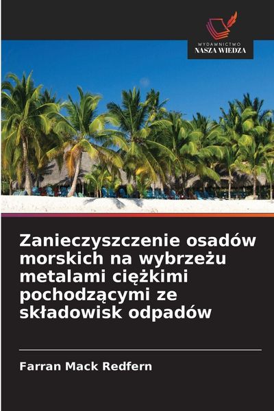 Produktbild: Zanieczyszczenie osad&oacute;w morskich na wybrze&iquest;u metalami ci&iquest;&iquest;kimi pochodz&iquest;cymi ze sk&iquest;adowisk odpad&oacute;w