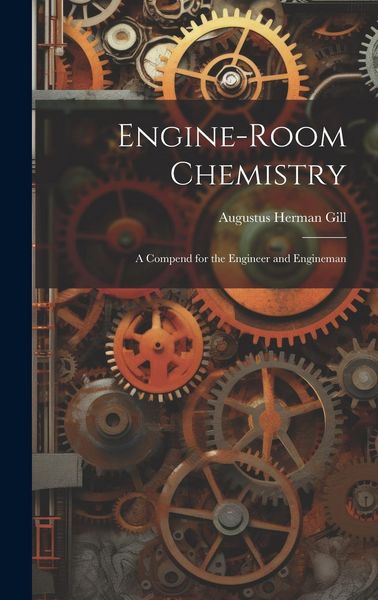 Produktbild: Engine-Room Chemistry: A Compend for the Engineer and Engineman