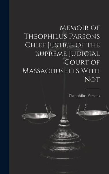 Produktbild: Memoir of Theophilus Parsons Chief Justice of the Supreme Judicial Court of Massachusetts With Not