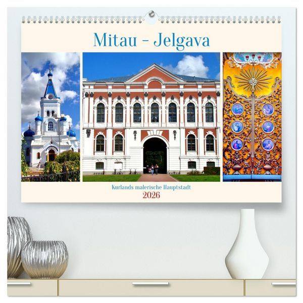 Mitau-Jelgava - Kurlands malerische Hauptstadt (hochwertiger Premium Wandkalender 2026 DIN A2 quer), Kunstdruck in Hochglanz