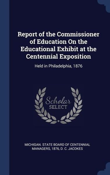 Produktbild: Report of the Commissioner of Education On the Educational Exhibit at the Centennial Exposition