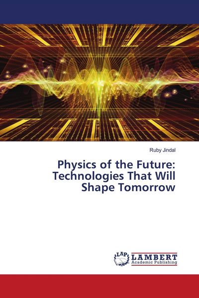 Produktbild: Physics of the Future: Technologies That Will Shape Tomorrow
