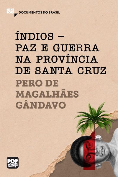 Produktbild: &Iacute;ndios - Paz e guerra na prov&iacute;ncia de Santa Cruz: Trechos selecionados de "Hist&oacute;ria da prov&iacute;ncia de Santa Cruz"