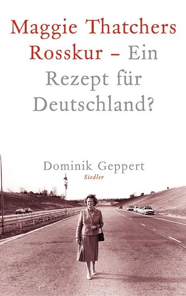 Produktbild: Maggie Thatchers Rosskur - Ein Rezept f&uuml;r Deutschland ?