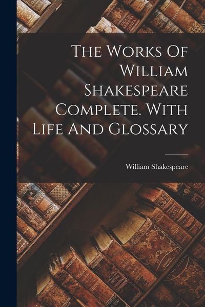 Produktbild: The Works Of William Shakespeare Complete. With Life And Glossary