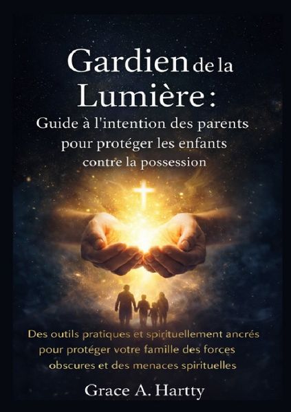 Produktbild: Gardien de la Lumi&egrave;re : Guide &agrave; l&rsquo;intention des parents pour prot&eacute;ger les enfants contre la possession