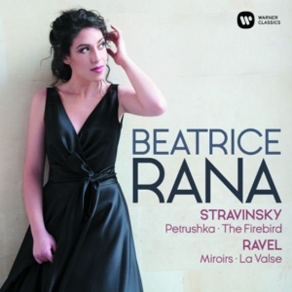 Der Feuervogel/Petruschka/Miroirs/La Valse - Beatrice Rana, CD